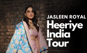 heeriye-india-tour-jasleen-royal-2023