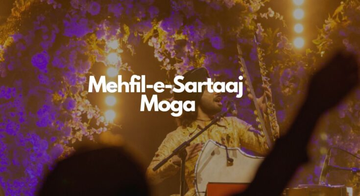 Mehfil-e-Sartaaj Moga: A Night to Remember with Satinder Sartaaj